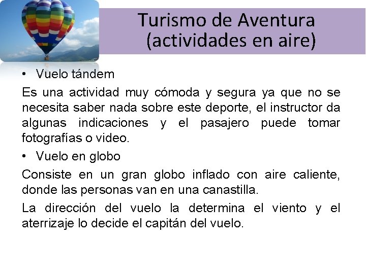  Turismo de Aventura (actividades en aire) • Vuelo tándem Es una actividad muy