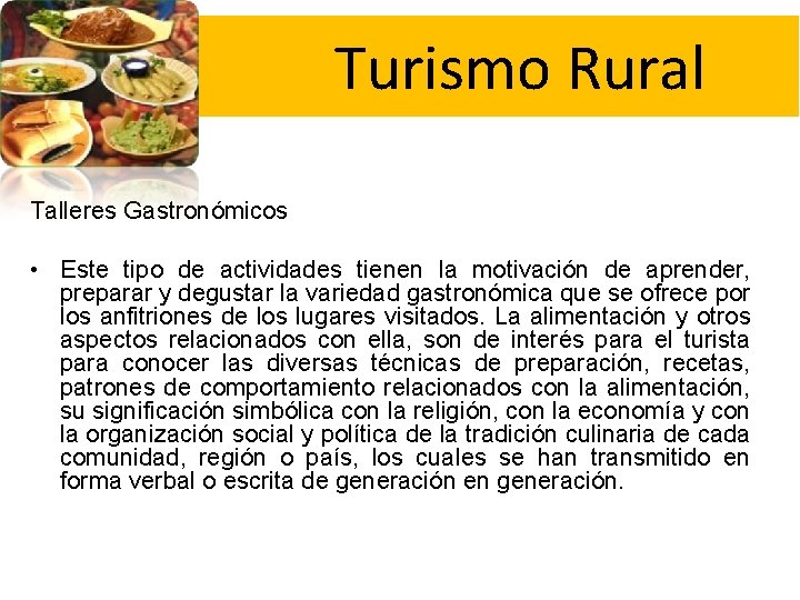  Turismo Rural Talleres Gastronómicos • Este tipo de actividades tienen la motivación de