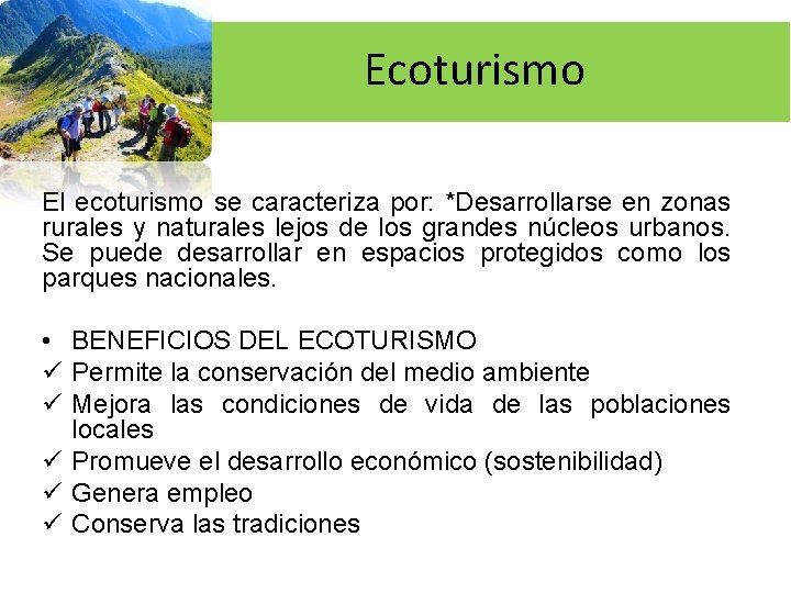  Ecoturismo El ecoturismo se caracteriza por: *Desarrollarse en zonas rurales y naturales lejos