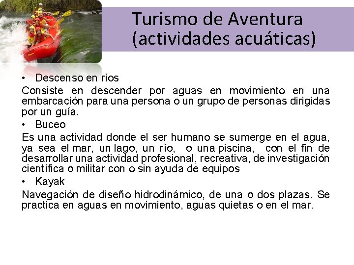  Turismo de Aventura (actividades acuáticas) • Descenso en ríos Consiste en descender por