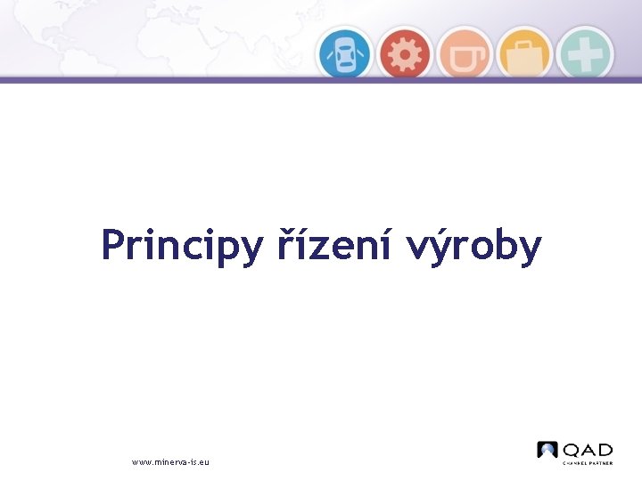 Principy řízení výroby www. minerva-is. eu 