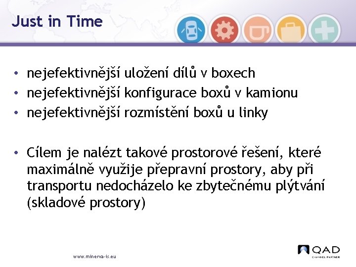 Just in Time • nejefektivnější uložení dílů v boxech • nejefektivnější konfigurace boxů v