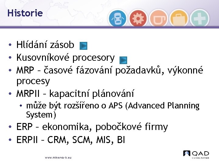 Historie • Hlídání zásob • Kusovníkové procesory • MRP – časové fázování požadavků, výkonné