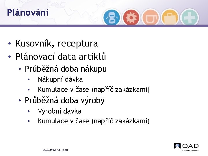 Plánování • Kusovník, receptura • Plánovací data artiklů • Průběžná doba nákupu • •