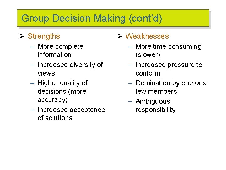 Group Decision Making (cont’d) Ø Strengths – More complete information – Increased diversity of