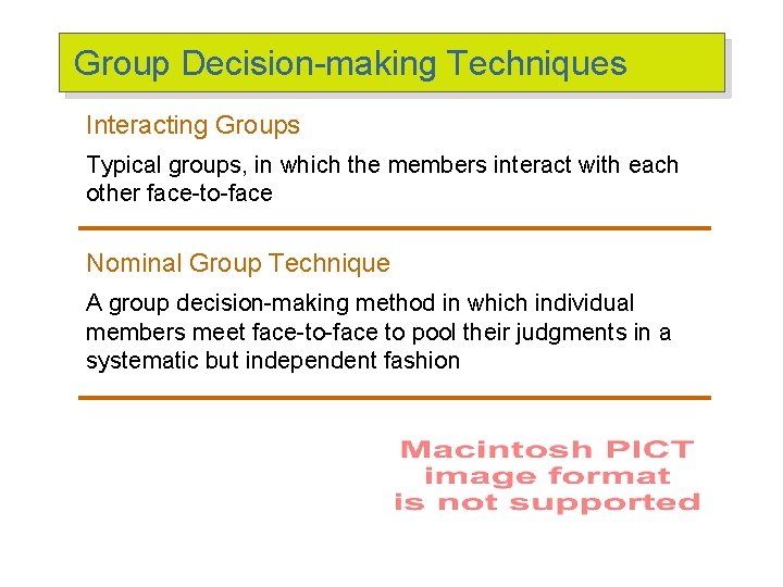 Group Decision-making Techniques Interacting Groups Typical groups, in which the members interact with each