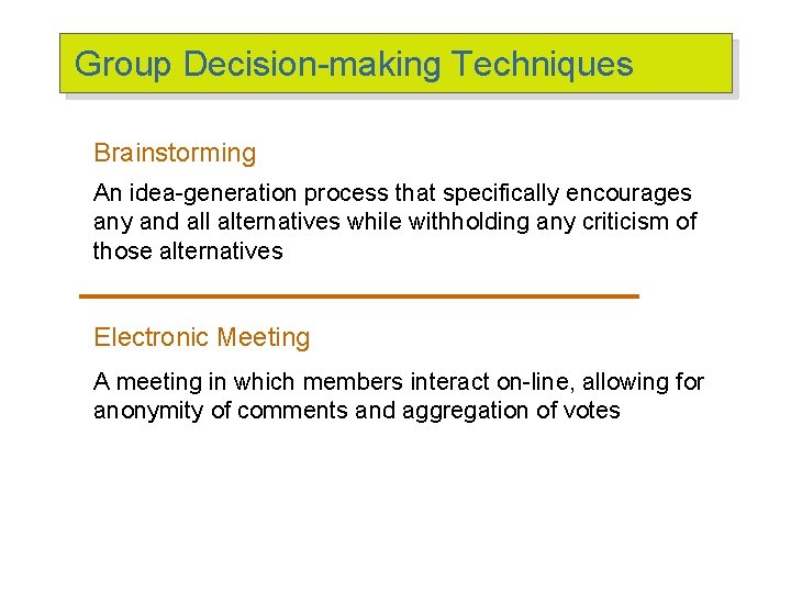 Group Decision-making Techniques Brainstorming An idea-generation process that specifically encourages any and all alternatives