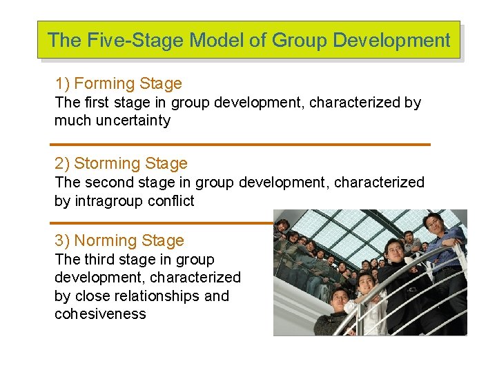 The Five-Stage Model of Group Development 1) Forming Stage The first stage in group