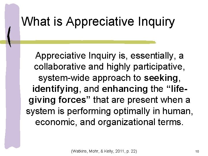 What is Appreciative Inquiry is, essentially, a collaborative and highly participative, system-wide approach to