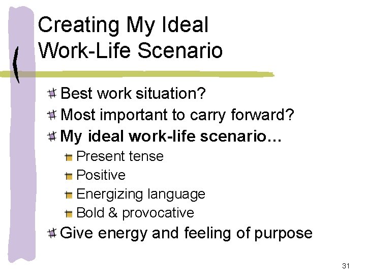 Creating My Ideal Work-Life Scenario Best work situation? Most important to carry forward? My