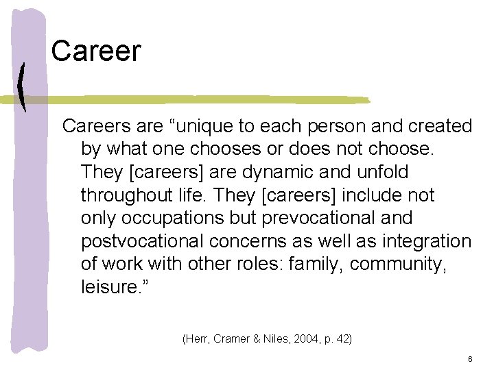 Careers are “unique to each person and created by what one chooses or does