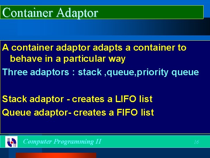 Container Adaptor A container adaptor adapts a container to behave in a particular way