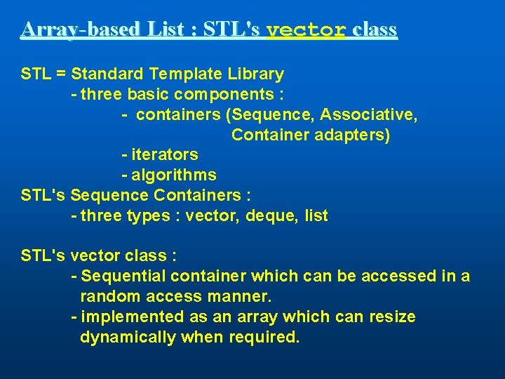 Array-based List : STL's vector class STL = Standard Template Library - three basic