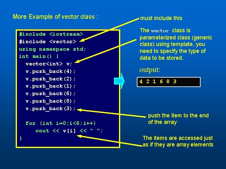 More Example of vector class : #include <iostream> #include <vector> using namespace std; int