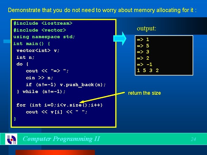 Demonstrate that you do not need to worry about memory allocating for it :