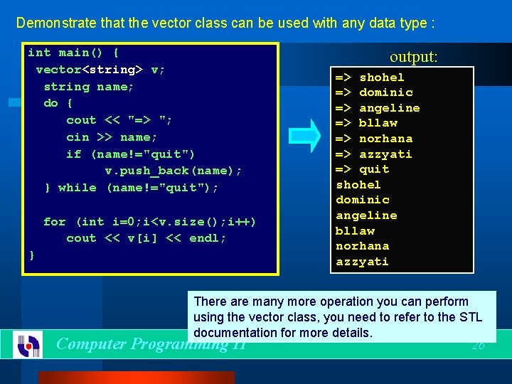 Demonstrate that the vector class can be used with any data type : int