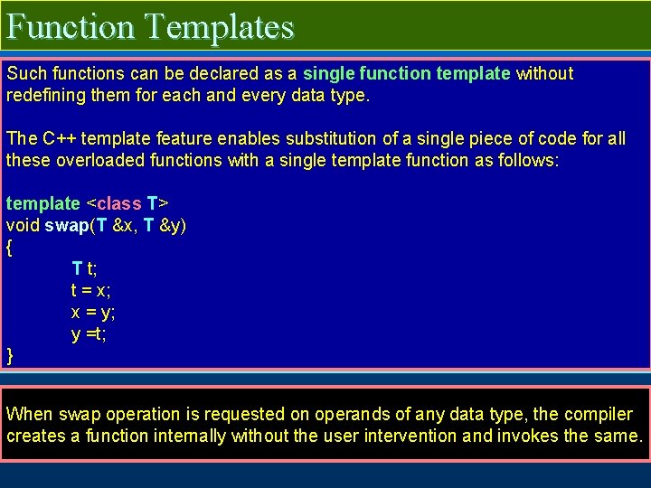 Function Templates Such functions can be declared as a single function template without redefining