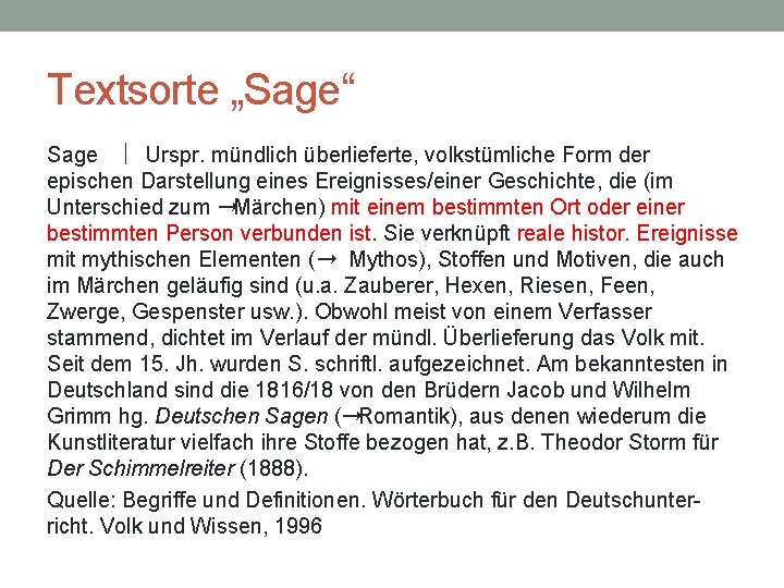 Textsorte „Sage“ Sage Urspr. mündlich überlieferte, volkstümliche Form der epischen Darstellung eines Ereignisses/einer Geschichte,