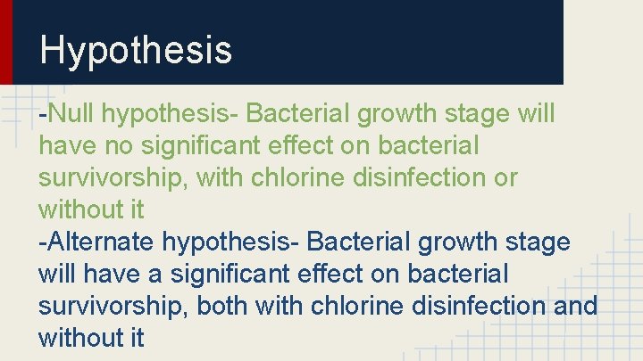 Hypothesis -Null hypothesis- Bacterial growth stage will have no significant effect on bacterial survivorship,