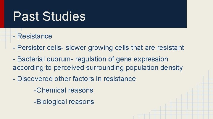 Past Studies - Resistance - Persister cells- slower growing cells that are resistant -