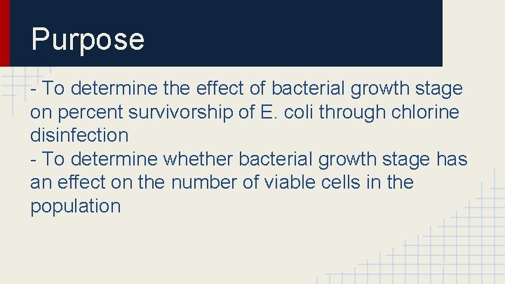 Purpose - To determine the effect of bacterial growth stage on percent survivorship of