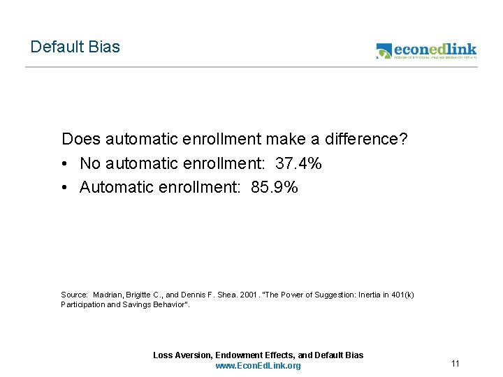 Default Bias Does automatic enrollment make a difference? • No automatic enrollment: 37. 4%