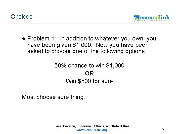 Choices ● Problem 1: In addition to whatever you own, you have been given