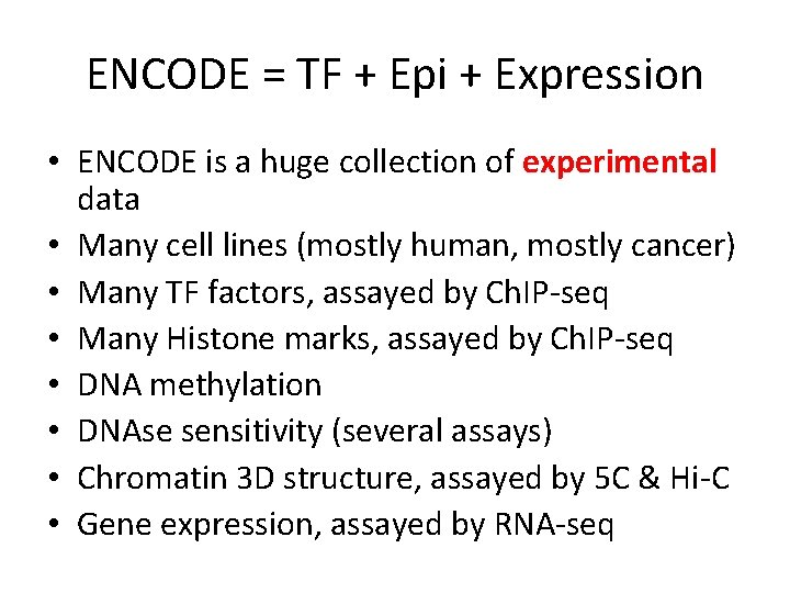 ENCODE = TF + Epi + Expression • ENCODE is a huge collection of