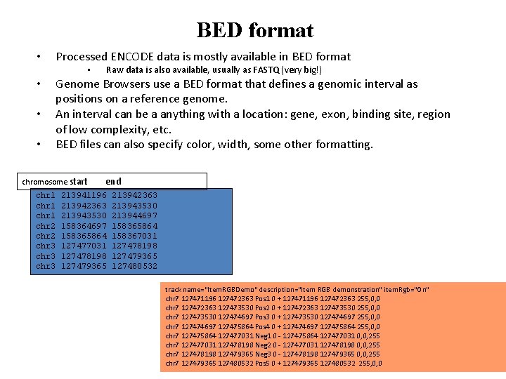 BED format • Processed ENCODE data is mostly available in BED format • •