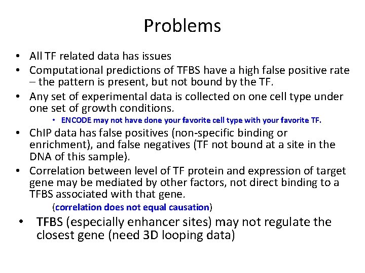 Problems • All TF related data has issues • Computational predictions of TFBS have