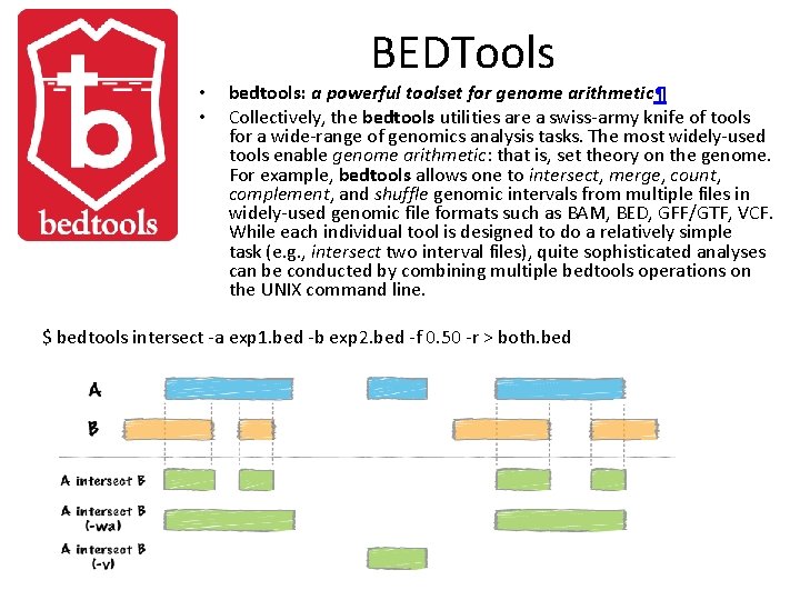 • • BEDTools bedtools: a powerful toolset for genome arithmetic¶ Collectively, the bedtools