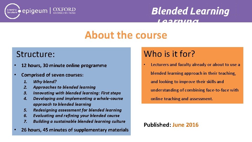 Blended Learning About the course Structure: Who is it for? • 12 hours, 30