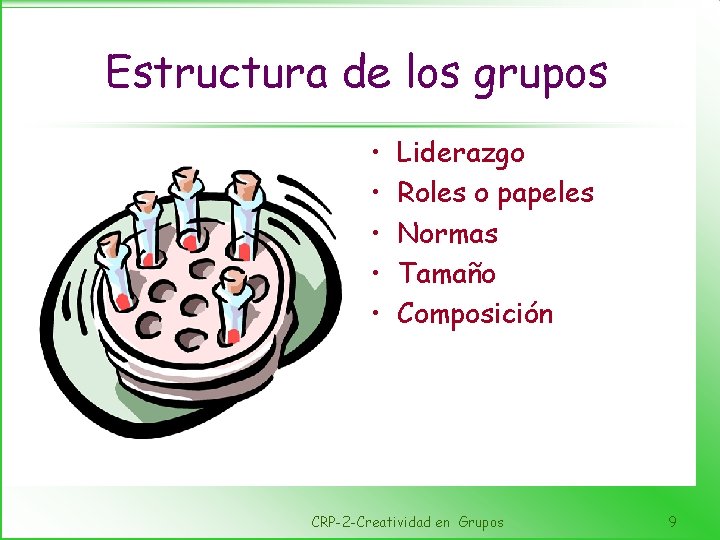 Estructura de los grupos • • • Liderazgo Roles o papeles Normas Tamaño Composición