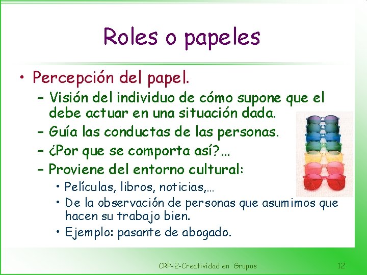 Roles o papeles • Percepción del papel. – Visión del individuo de cómo supone