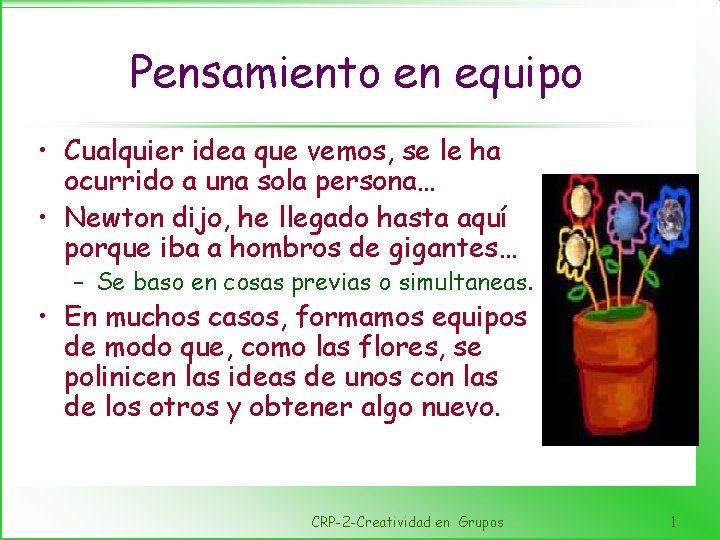Pensamiento en equipo • Cualquier idea que vemos, se le ha ocurrido a una