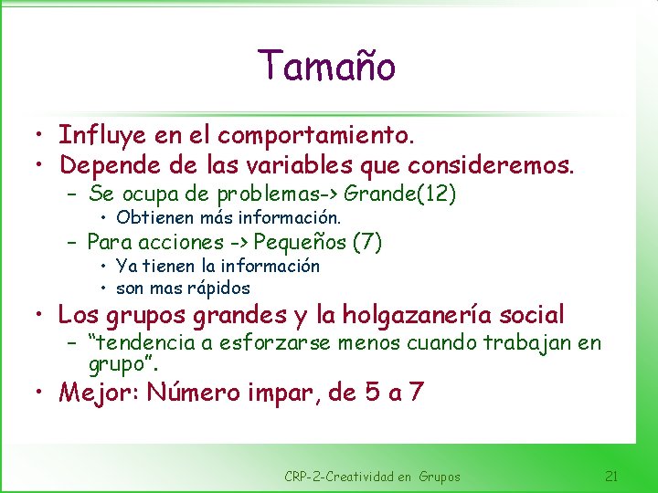 Tamaño • Influye en el comportamiento. • Depende de las variables que consideremos. –