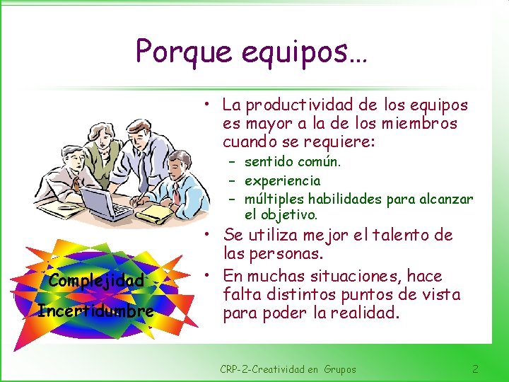 Porque equipos… • La productividad de los equipos es mayor a la de los