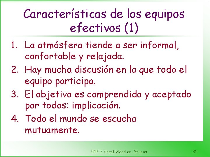 Características de los equipos efectivos (1) 1. La atmósfera tiende a ser informal, confortable