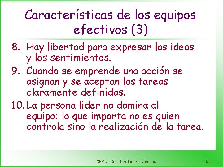 Características de los equipos efectivos (3) 8. Hay libertad para expresar las ideas y