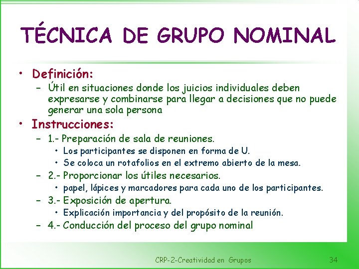TÉCNICA DE GRUPO NOMINAL • Definición: – Útil en situaciones donde los juicios individuales