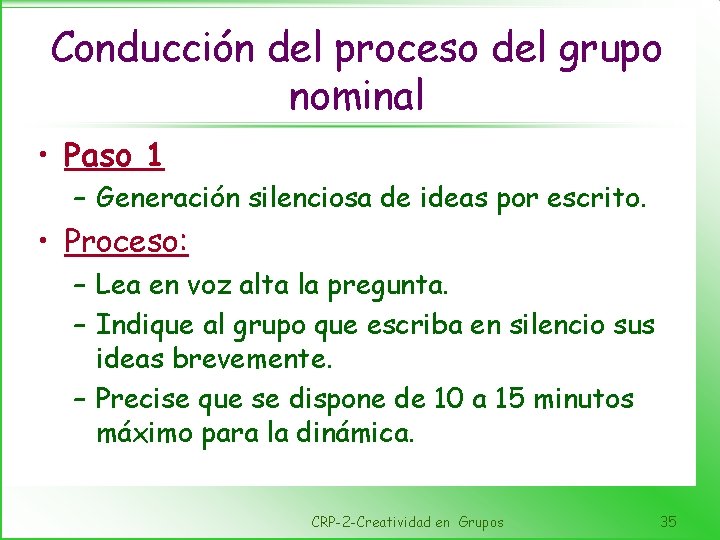 Conducción del proceso del grupo nominal • Paso 1 – Generación silenciosa de ideas