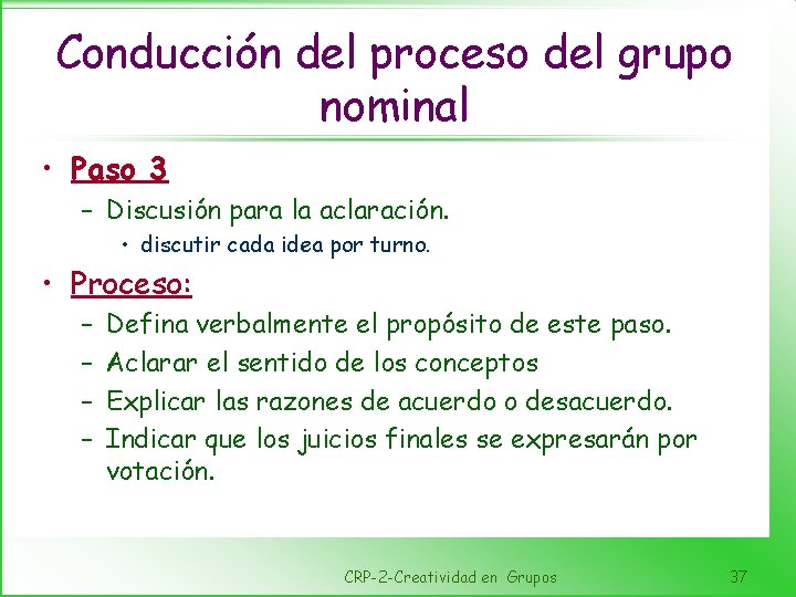 Conducción del proceso del grupo nominal • Paso 3 – Discusión para la aclaración.