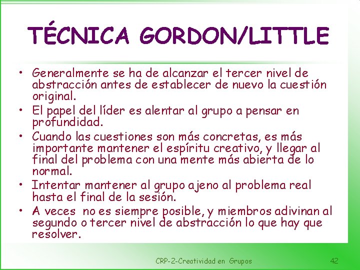 TÉCNICA GORDON/LITTLE • Generalmente se ha de alcanzar el tercer nivel de abstracción antes