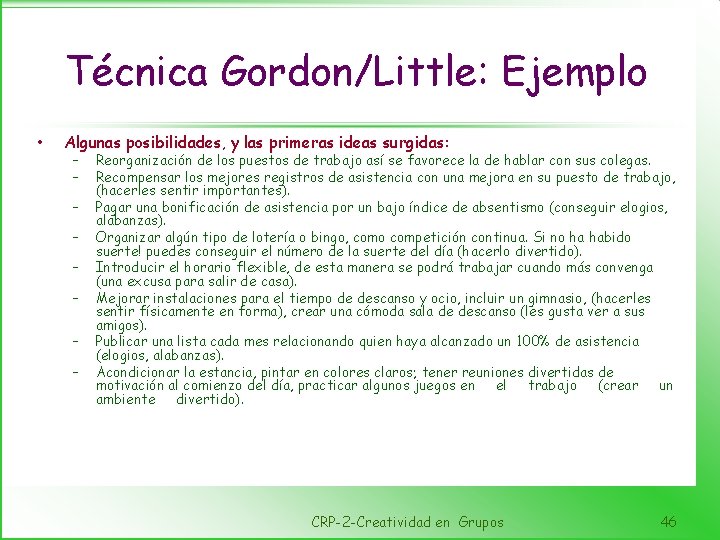 Técnica Gordon/Little: Ejemplo • Algunas posibilidades, y las primeras ideas surgidas: – – –