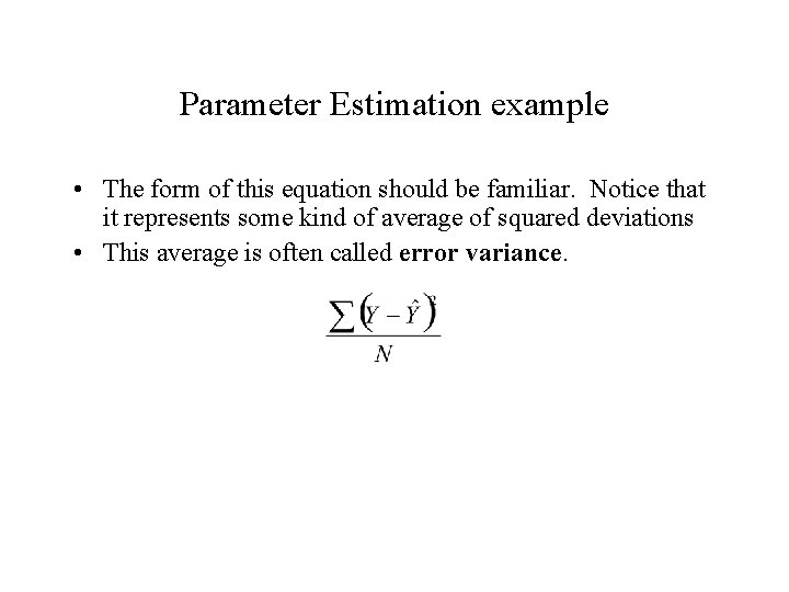 Parameter Estimation example • The form of this equation should be familiar. Notice that Parameter Estimation example • The form of this equation should be familiar. Notice that
