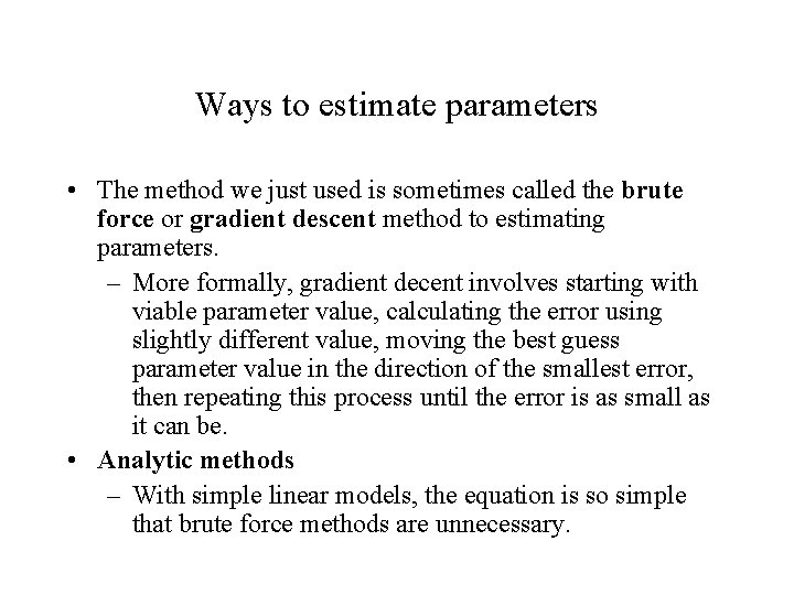 Ways to estimate parameters • The method we just used is sometimes called the