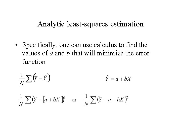 Analytic least-squares estimation • Specifically, one can use calculus to find the values of