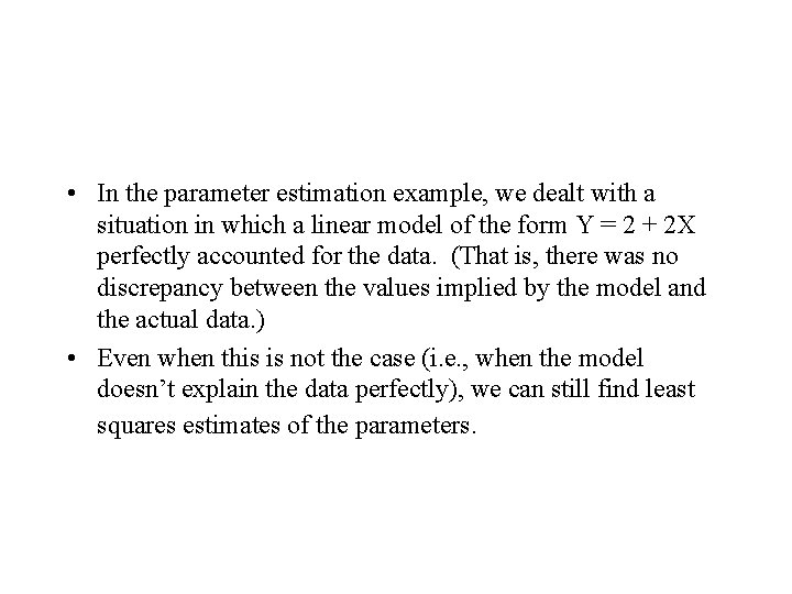  • In the parameter estimation example, we dealt with a situation in which