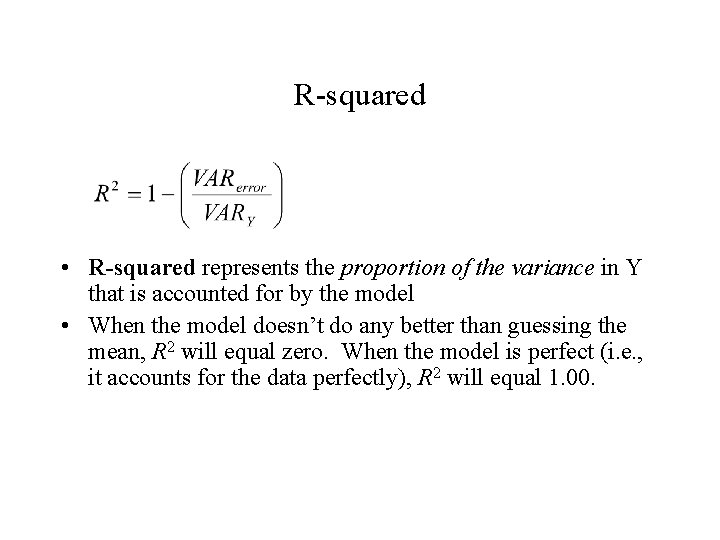 R-squared • R-squared represents the proportion of the variance in Y that is accounted R-squared • R-squared represents the proportion of the variance in Y that is accounted