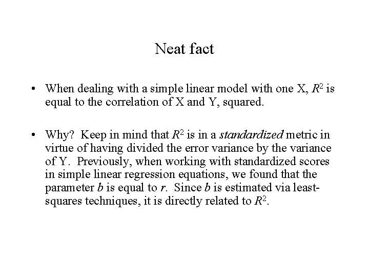 Neat fact • When dealing with a simple linear model with one X, R